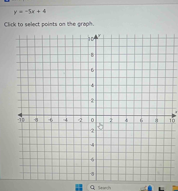 y=-5x+4
Click to select points on the graph.
x
10
Search