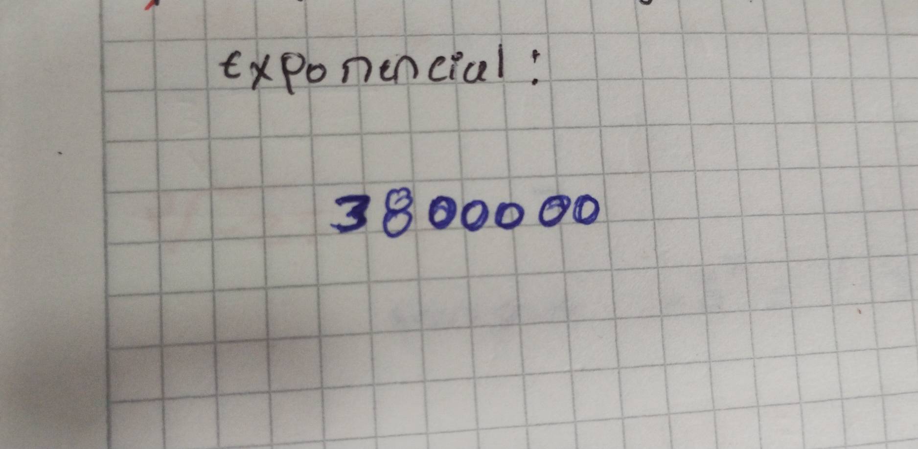 Exponeneial:
3800000