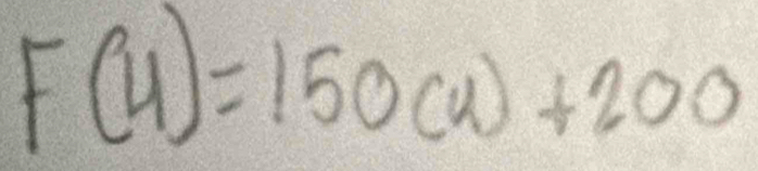 F(4)=150(4)+200