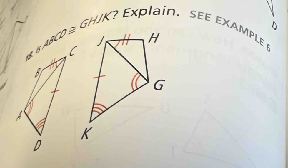 0
△ ABCD≌ GHJK ? Explain. SEE EXAMPLE 6