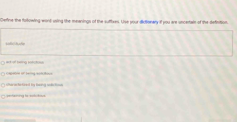 Solved: Define the following word using the meanings of the suffixes ...