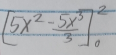 [5x^2- 5x^3/3 ]_0^2