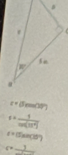 c=(5)cos (35°)
c= 1/cos (15°) 
c=(5)sin (35°)
c=_ )