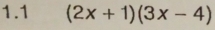 1.1 (2x+1)(3x-4)