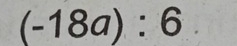 (-18a):6.