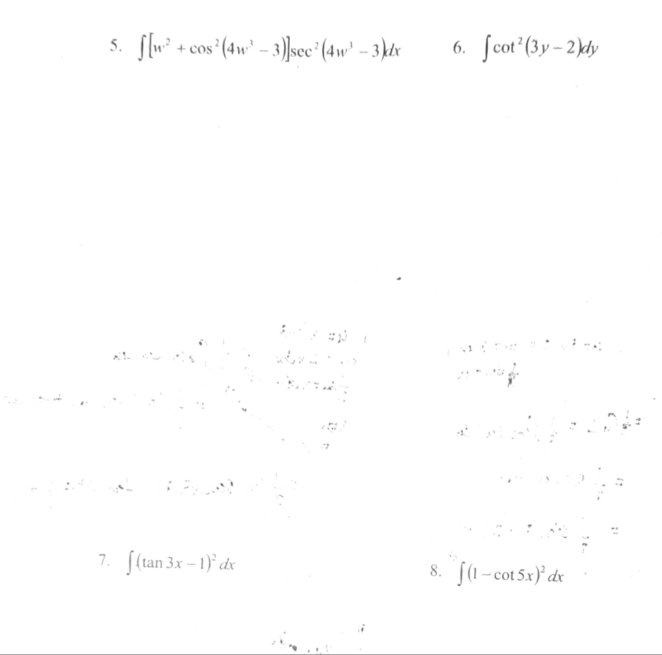 ∈t [w^2+cos^2(4w^3-3)]sec^2(4w^3-3)dx 6. ∈t cot^2(3y-2)dy
j 
...^circ C  2/3^2 . , 
...... ∴ ... 
,. : ^circ  
∴ ∴ A'C'=
7. ∈t (tan 3x-1)^2dx
8. ∈t (1-cot 5x)^2dx