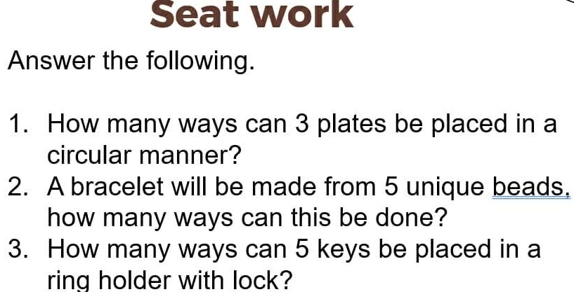 Solved: Seat work Answer the following. 1. How many ways can 3 plates ...