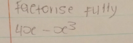 factorse fully
4x-x^3