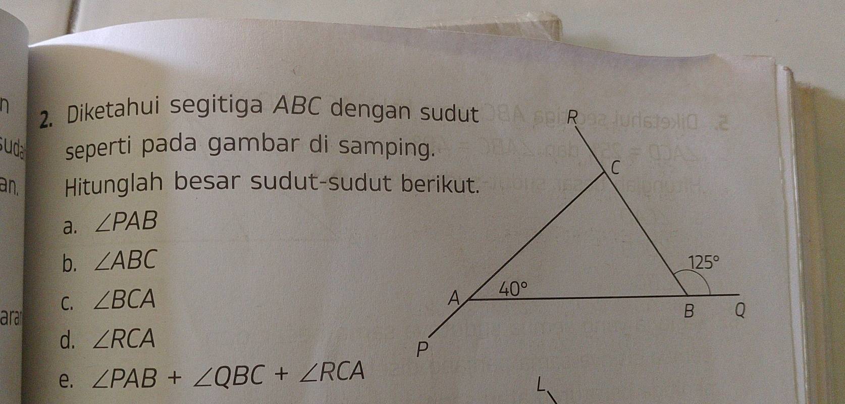 Diketahui segitiga ABC dengan sudut
uda seperti pada gambar di samping.
an. Hitunglah besar sudut-sudut berikut.
a. ∠ PAB
b. ∠ ABC
C. ∠ BCA
ar
d. ∠ RCA
e. ∠ PAB+∠ QBC+∠ RCA