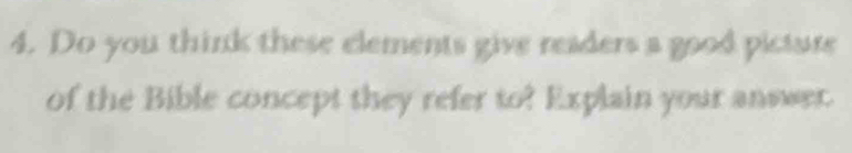 Do you think these elements give readers a good picture 
of the Bible concept they refer to? Explain your answer.