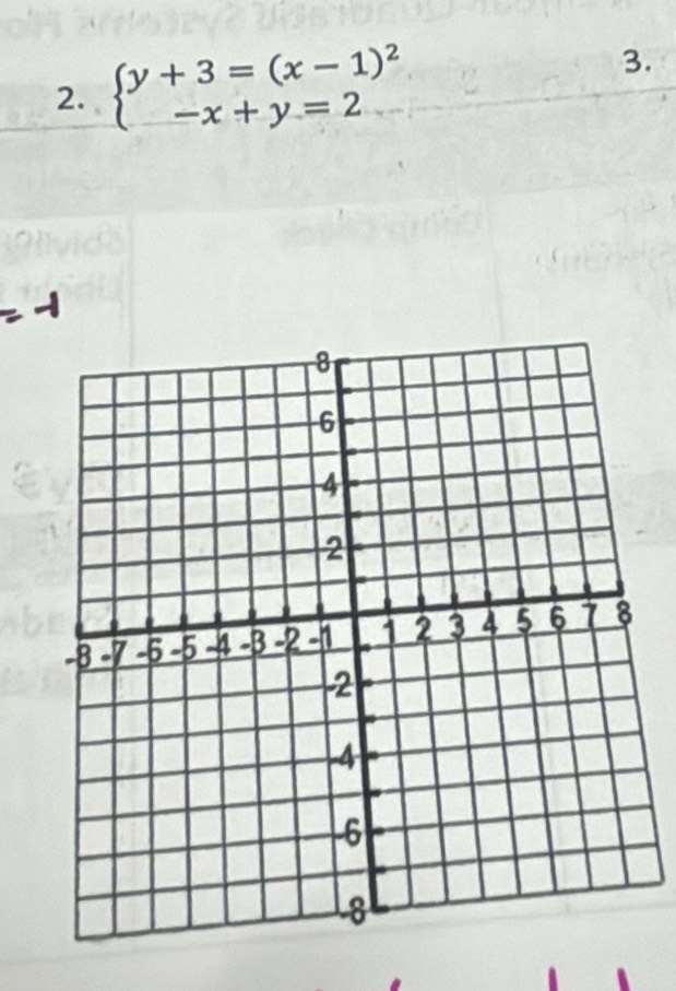 beginarrayl y+3=(x-1)^2 -x+y=2endarray.
3.