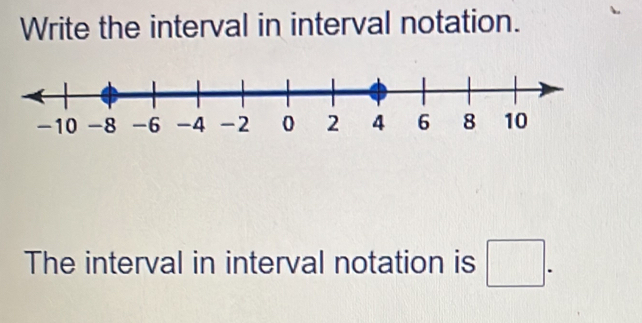 Write the interval in interval notation. 
The interval in interval notation is □.