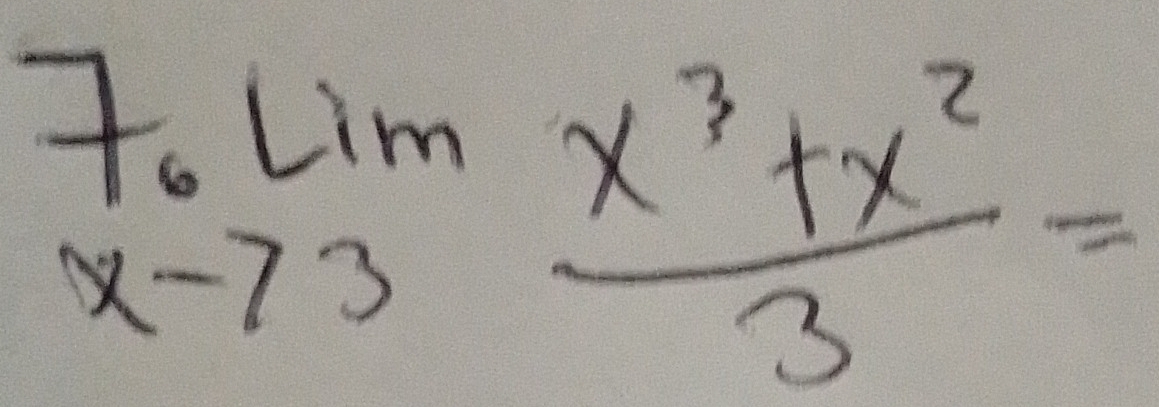 beginarrayr 7.Lim xto 3endarray  (x^3+x^2)/3 =