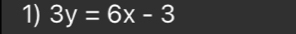 3y=6x-3