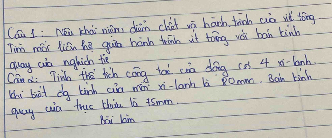 Caa 1: Nea chài niām diàn chet va hānb trinh wuó vit tóng.
Tim mói licn he gàio hánh trinh vt tong vài ban kinh
guay aia nghich fie
Can d: Tinh the fich cong tao can dong (ǒ 4 xi-lanh.
chi biàt dg kinh cua màn xi-lanh l 80mm. Bain binh
guay wa truc thia la +smm.
Bāi lam