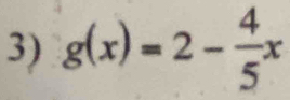 g(x)=2- 4/5 x