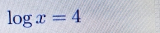 log x=4