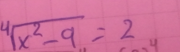 sqrt[4](x^2-9)=2 4