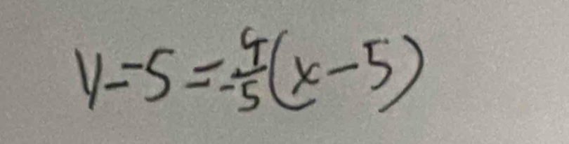 y--5=- 4/5 (x-5)