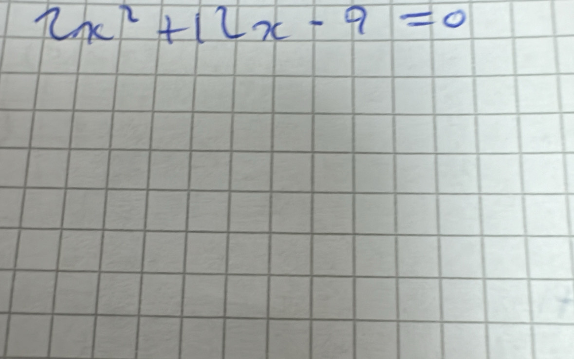 2x^2+12x-9=0