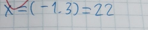 x=(-1.3)=22