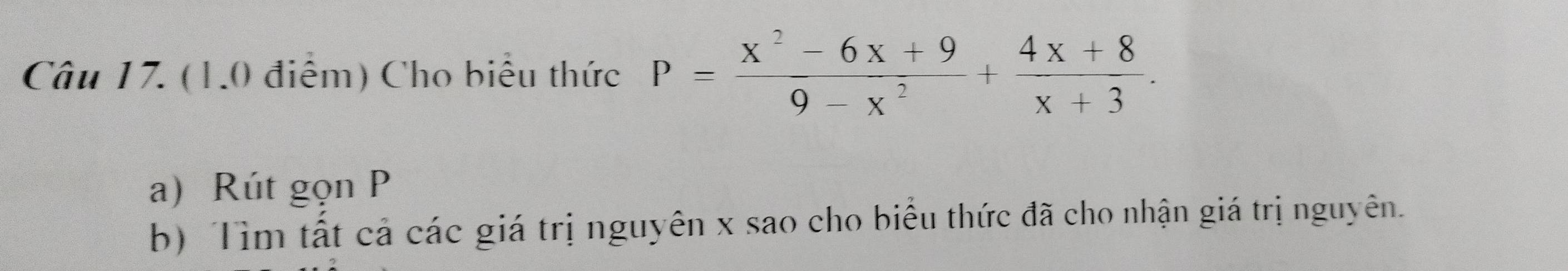 Cho biểu thức P= (x^2-6x+9)/9-x^2 + (4x+8)/x+3 . 
a) Rút gọn P
b) Tìm tất cả các giá trị nguyên x sao cho biểu thức đã cho nhận giá trị nguyên