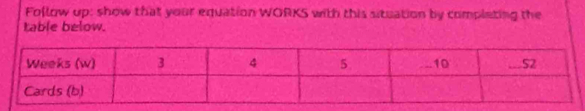 Follow up: show that your equation WORKS with this situation by completing the 
table below.