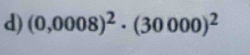 (0,0008)^2· (30000)^2