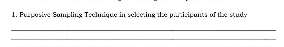 Purposive Sampling Technique in selecting the participants of the study 
_ 
_