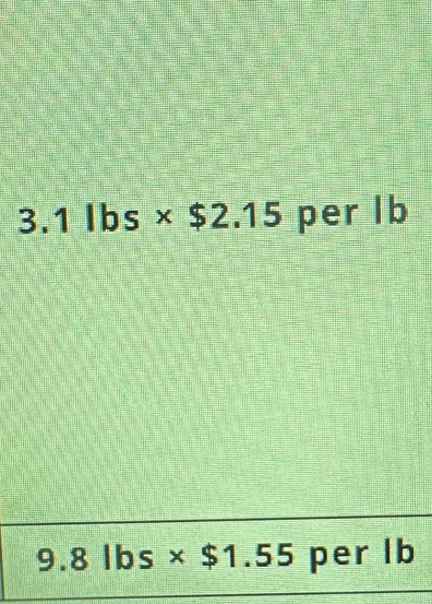 3.1lbs* $2.15 per lb
9.8lbs* $1.55 per lb