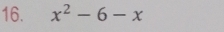 x^2-6-x