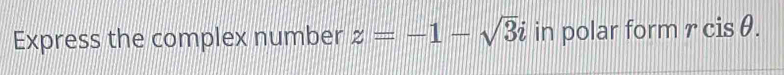 Express the complex number z=-1-sqrt(3)i in polar form r cis θ.