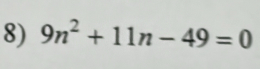 9n^2+11n-49=0