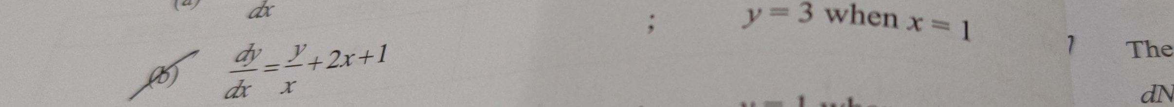 (4) 
ar 
;
y=3 when x=1
(  dy/dx = y/x +2x+1
1 The 
_ 1 
dN