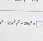 x^4-26x^2y^2+25y^4=□