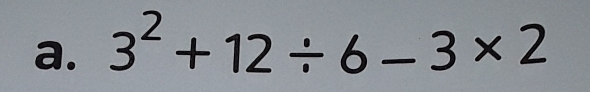 3^2+12/ 6-3* 2