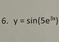 y=sin (5e^(3x))