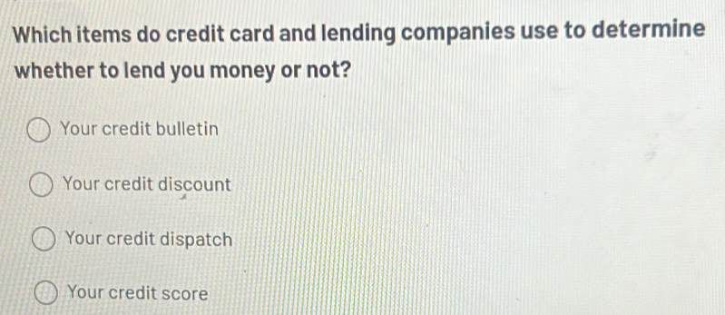 Solved: Which items do credit card and lending companies use to ...