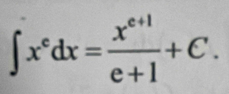 ∈t x^edx= (x^(e+1))/e+1 +C.