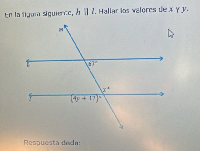 En la figura siguiente, hparallel l. Hallar los valores de x y y.
Respuesta dada: