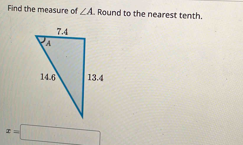 Find the measure of ∠ A. Round to the nearest tenth.
x=□