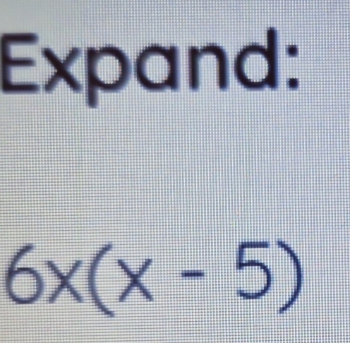 Expand:
6x(x-5)