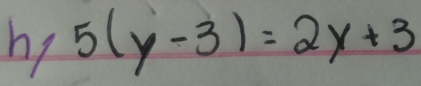 hy 5(y-3)=2y+3