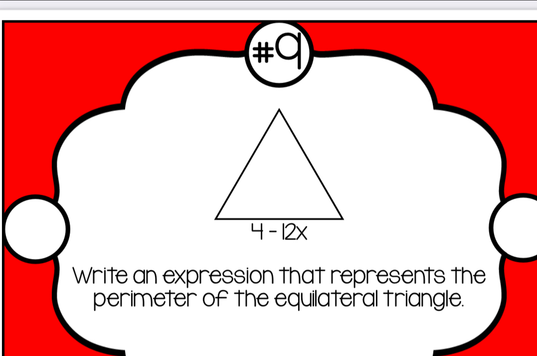 #C 
Write an expression that represents the 
perimeter of the equilateral triangle.