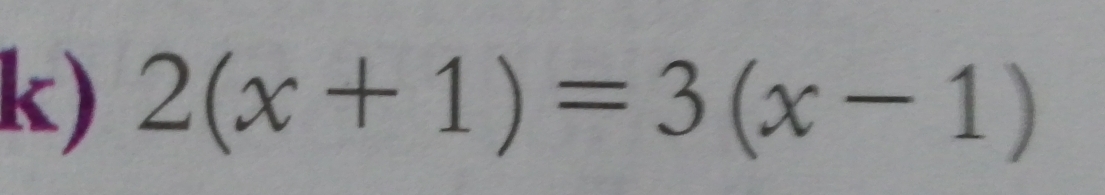 2(x+1)=3(x-1)