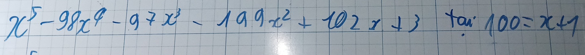 x^5-98x^4-97x^3-199x^2+102x+3 You 100=x+1