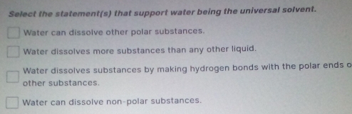 Solved: Select the statement(s) that support water being the universal ...