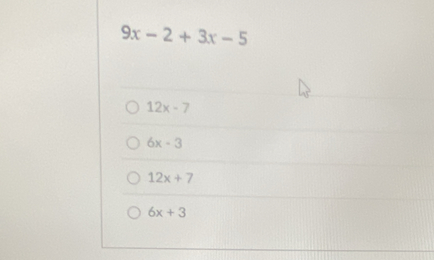 9x-2+3x-5
12x-7
6x-3
12x+7
6x+3