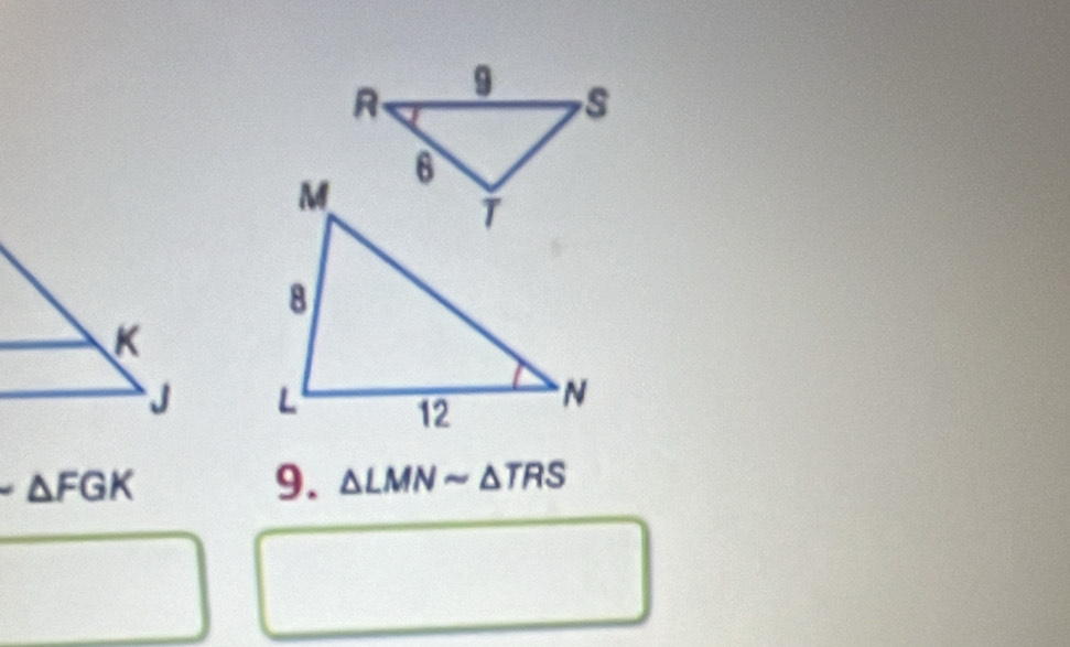 △ FGK
9. △ LMNsim △ TRS