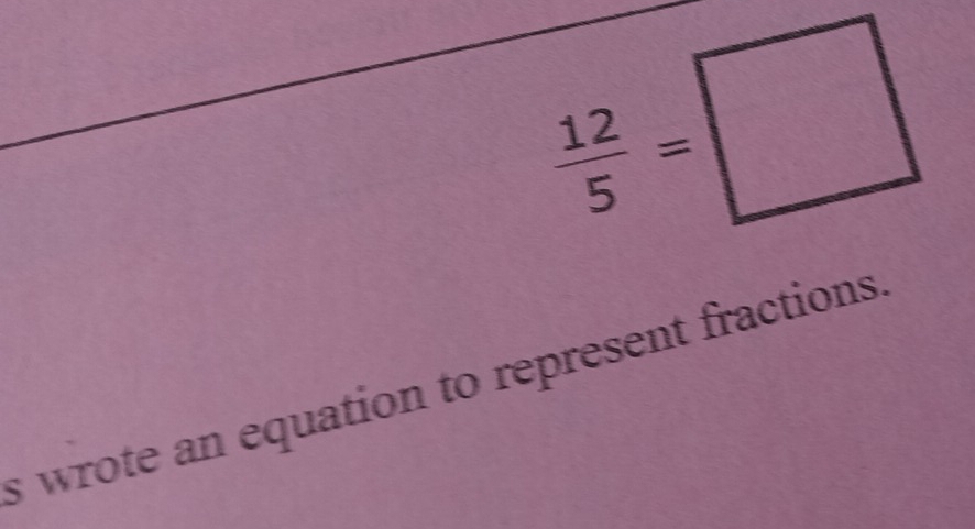 wrote an equation to represent fractions.